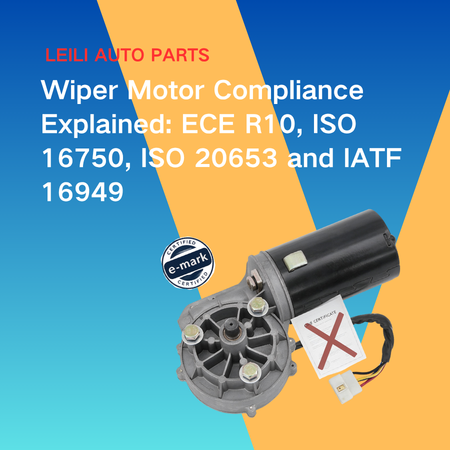 Bus wiper motor compliance is four layers, not one certificate: market access, environmental and electrical loads, ingress protection, manufacturing system